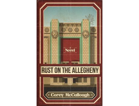 Livro Rust On The Allegheny: A Novel de Corey McCullough ( Inglês )