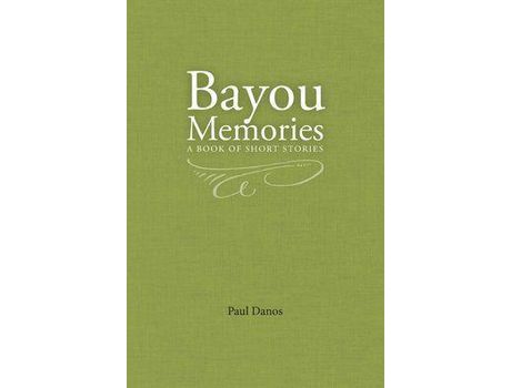 Livro Bayou Memories: A Book Of Short Stories de Paul Danos ( Inglês )