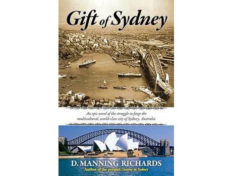 Livro Gift Of Sydney: An Epic Novel Of The Struggle To Forge The Multicultural, World-Class City Of Sydney, Australia de D. Manning Richards ( Inglês )