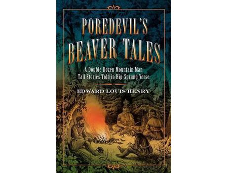 Livro Poredevil'S Beaver Tales: A Double Dozen Mountain Man Tall Stories Told In Hip-Sprung Verse de Edward Louis Henry ( Inglês )