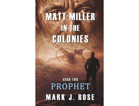 Livro Matt Miller In The Colonies: Book Two: Prophet de Mark J. Rose ( Inglês )