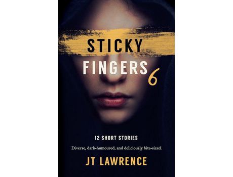 Livro Sticky Fingers 6: 12 More Deliciously Twisted Short Stories de JT Lawrence ( Inglês )