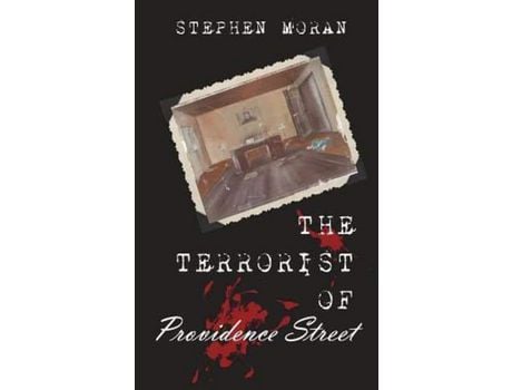 Livro The Terrorist Of Providence Street de Stephen John Moran ( Inglês )
