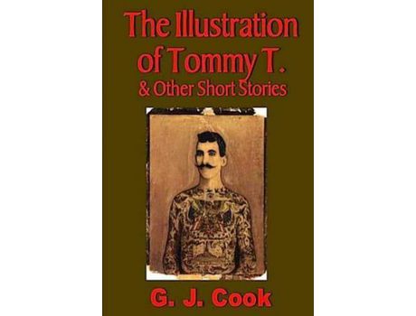 Livro The Illustration Of Tommy T. &Amp; Other Short Stories de G. J. Cook ( Inglês )