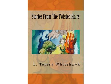 Livro Stories From The Twisted Hairs de L. Teresa Whitehawk ( Inglês )
