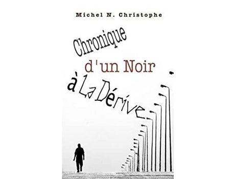 Livro Chronique D'Un Noir À La Dérive de Michel N. Christophe ( Inglês )