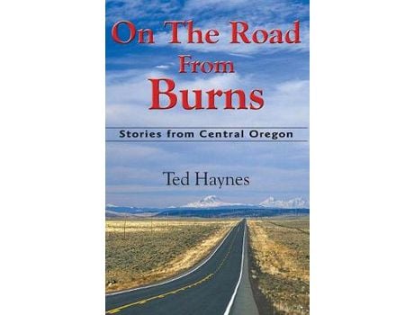 Livro On The Road From Burns: Stories From Central Oregon de Ted Haynes ( Inglês )