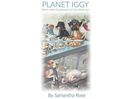 Livro Planet Iggy: Where Italian Greyhounds Live Like Grown-Ups de Samantha Rose ( Inglês )