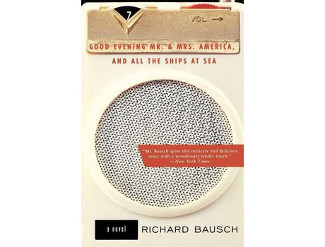 Livro Good Evening Mr. And Mrs. America And All The Ships At Sea de Richard Bausch ( Inglês )
