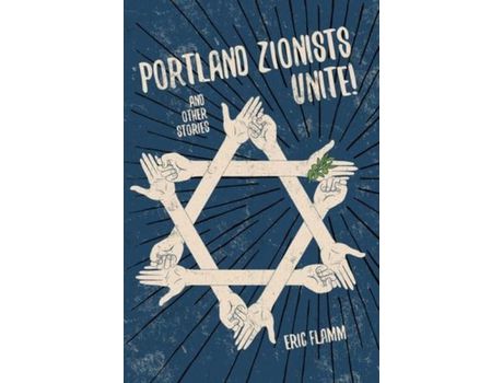 Livro Portland Zionists Unite! And Other Stories de Eric Flamm ( Inglês )