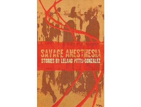 Livro Savage Anesthesia de Leland Pitts-Gonzalez ( Inglês )
