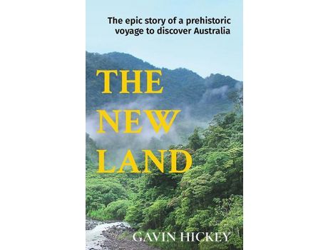 Livro The New Land: The Epic Story Of A Prehistoric Voyage To Discover Australia de GAVIN HICKEY ( Inglês )