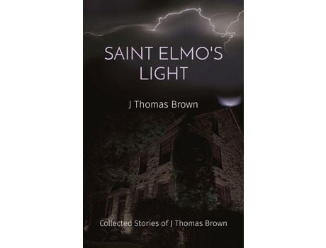 Livro Saint Elmo'S Light: Collected Stories Of J Thomas Brown de J Brown ( Inglês )
