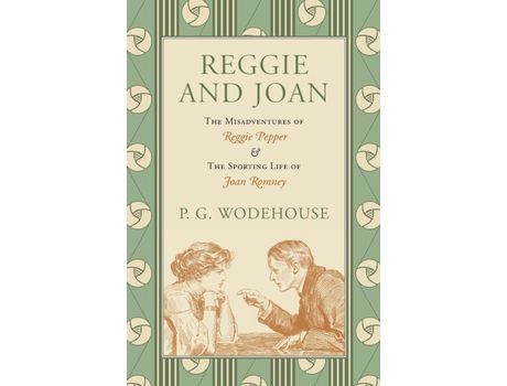 Livro Reggie And Joan: The Misadventures Of Reggie Pepper &Amp; The Sporting Life Of Joan Romney de P. G. Wodehouse ( Inglês )