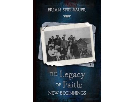 Livro The Legacy Of Faith: New Beginnings de Brian Spielbauer ( Inglês )