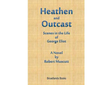 Livro Heathen And Outcast Scenes In The Life Of George Eliot de Robert Muscutt ( Inglês )