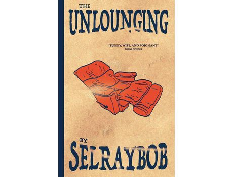 Livro The Unlounging: From A Belly Full Of Beer To A Craw Full Of Time de Selraybob ( Inglês )