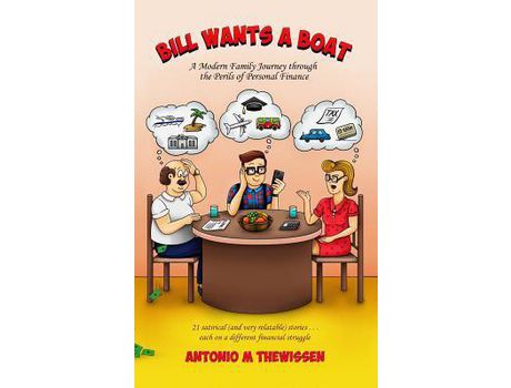 Livro Bill Wants A Boat: A Modern Family Journey Through The Perils Of Personal Finance de Antonio M Thewissen ( Inglês )