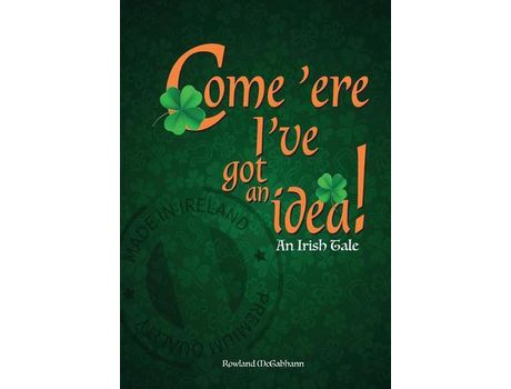 Livro Come 'Ere I'Ve Got An Idea: An Irish Tale de Rowland McGabhan ( Inglês )