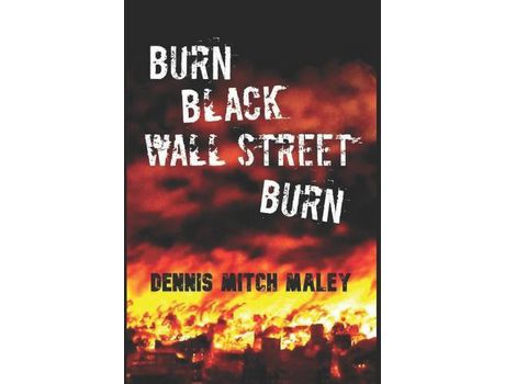 Livro Burn Black Wall Street Burn de Dennis Mitch Maley ( Inglês )