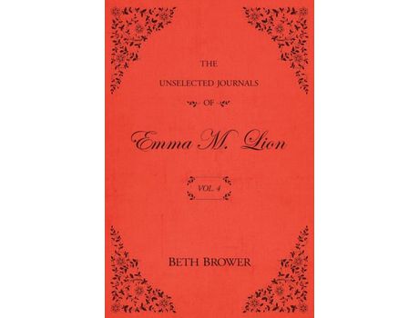 Livro The Unselected Journals Of Emma M. Lion: Vol. 4 de Beth Brower ( Inglês )