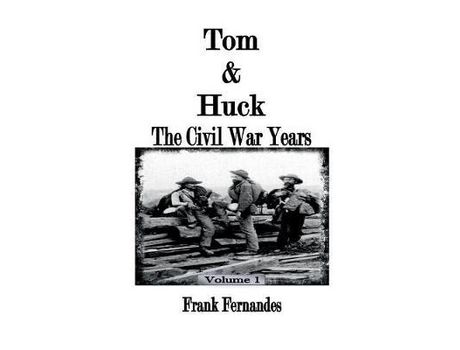 Livro Tom &Amp; Huck: The Civil War Years de Frank Fernandes ( Inglês )
