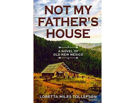 Livro Not My Father'S House: A Novel Of Old New Mexico de Loretta Miles Tollefson ( Inglês )