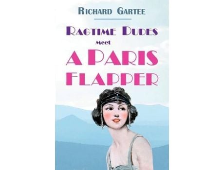 Livro Ragtime Dudes Meet A Paris Flapper de Richard Gartee ( Inglês )