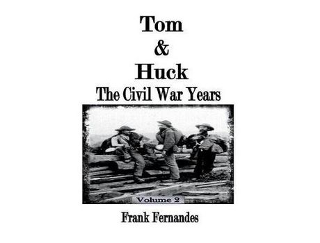 Livro Tom &Amp; Huck: The Civil War Years de Frank Fernandes ( Inglês )