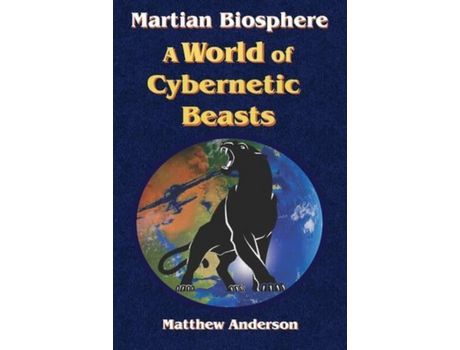 Livro Martian Biosphere - A World Of Cybernetic Beasts de Matthew Anderson ( Inglês )