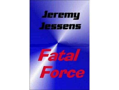 Livro Fatal Force de Jeremy Jessens ( Inglês )