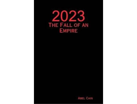 Livro 2023 2023: The Fall Of An Empire The Fall Of An Empire de Abel Cain ( Inglês )