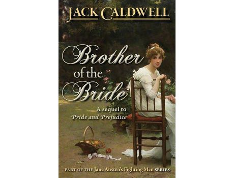 Livro Brother Of The Bride: Part Of The Jane Austen Fighting Men Series de Jack Caldwell ( Inglês )