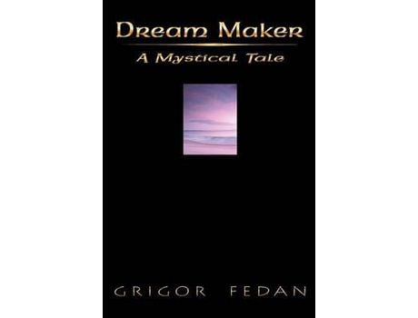 Livro Dream Maker:A Mystical Tale de Grigor Fedan ( Inglês )