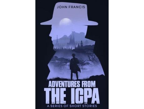 Livro Adventures From The Icpa: A Collection Of Short Stories de John Francis ( Inglês )