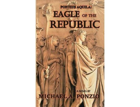 Livro Pontius Aquila: Eagle Of The Republic de Michael A. Ponzio ( Inglês )