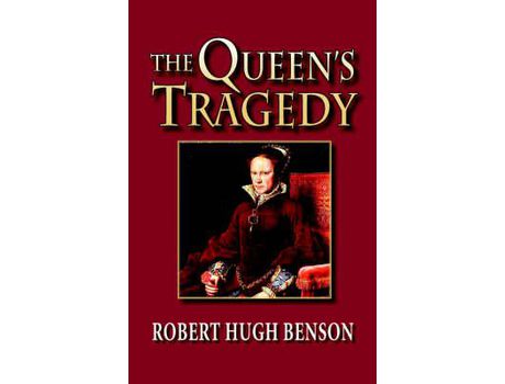 Livro The Queen'S Tragedy de Robert Benson ( Inglês )