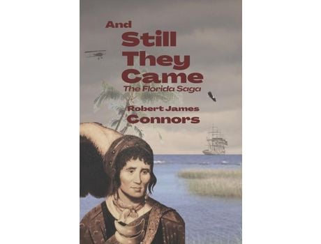 Livro And Still They Came: The Florida Saga de Robert James Connors ( Inglês )