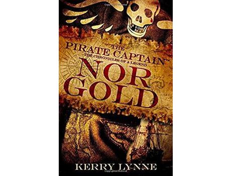 Livro The Pirate Captain, Nor Gold: The Chronicles Of A Legend de Kerry Lynne ( Inglês )