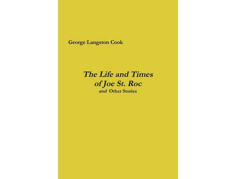 Livro The Life And Times Of Joe St. Roc de George Langston Cook ( Inglês )