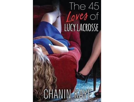 Livro The 45 Loves Of Lucy Lacrosse de Chanin Kaye ( Inglês )