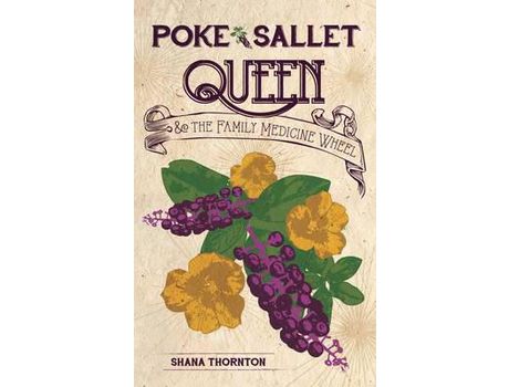 Livro Poke Sallet Queen And The Family Medicine Wheel de Shana Thornton ( Inglês )