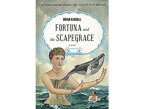 Livro Fortuna And The Scapegrace: A Dark Comedy South Seas Adventure de Brian Kindall ( Inglês )