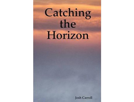 Livro Catching The Horizon de Josh Carroll ( Inglês )