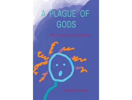 Livro A  Plague  Of  Gods: Nine Stories And An Epic Poem de Catherine Landis ( Inglês )