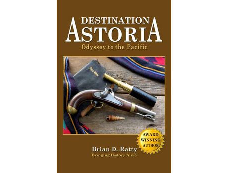 Livro Destination Astoria: Odyssey To The Pacific de Brian D. Ratty ( Inglês )