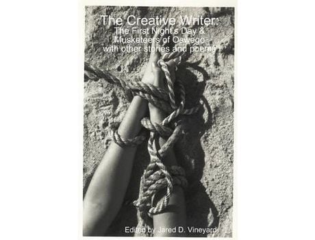 Livro The Creative Writer: The First Night'S Day &Amp; Musketeers Of Oswego With Other Stories And Poems de Edited By Jared D. Vineyard ( Inglês )