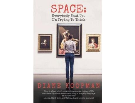 Livro Space: Everybody Shut Up, I'M Trying To Think de Diane Koopman ( Inglês )