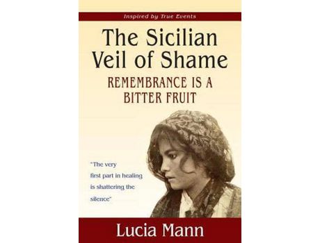 Livro The Sicilian Veil Of Shame: Rememberance Is A Bitter Fruit de Lucia Mann ( Inglês )