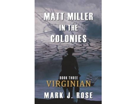 Livro Matt Miller In The Colonies: Book Three: Virginian de Mark J. Rose ( Inglês )